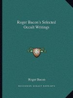Roger Bacon's Selected Occult Writings
