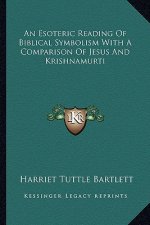 An Esoteric Reading of Biblical Symbolism with a Comparison of Jesus and Krishnamurti