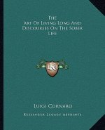 The Art of Living Long and Discourses on the Sober Life
