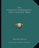The Complete Anagramatic and Cabalistic Bible