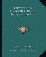 Epistles and Dialogues on the Supersensual Life