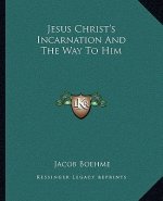 Jesus Christ's Incarnation and the Way to Him