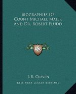 Biographies of Count Michael Maier and Dr. Robert Fludd