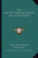 The Law of Vibrant Energy and Your Mind