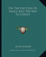 On the Election of Grace and the Way to Christ