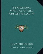 Inspirational Writings of Ella Wheeler Wilcox V4