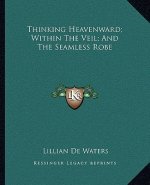 Thinking Heavenward; Within the Veil; And the Seamless Robe