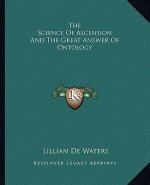 The Science of Ascension and the Great Answer of Ontology