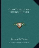 Glad Tidings and Lifting the Veil