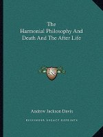 The Harmonial Philosophy and Death and the After Life