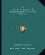 The Life of the Devil and Religious Inventions and Frauds
