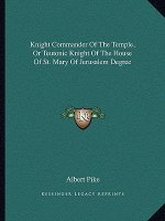 Knight Commander of the Temple, or Teutonic Knight of the House of St. Mary of Jerusalem Degree