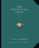 The Origin of All Creeds