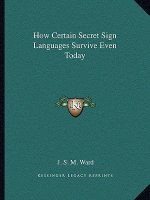 How Certain Secret Sign Languages Survive Even Today