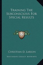 Training the Subconscious for Special Results
