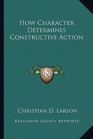 How Character Determines Constructive Action