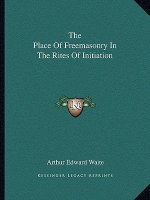 The Place of Freemasonry in the Rites of Initiation