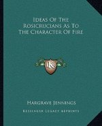 Ideas of the Rosicrucians as to the Character of Fire