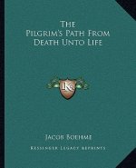 The Pilgrim's Path from Death Unto Life