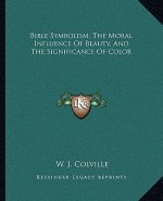 Bible Symbolism, the Moral Influence of Beauty, and the Significance of Color