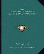 The Legend And History Of Raymund Lully A Magician