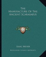 The Manufacture of the Ancient Scarabaeus
