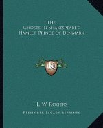 The Ghosts in Shakespeare's Hamlet, Prince of Denmark