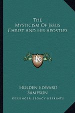 The Mysticism of Jesus Christ and His Apostles