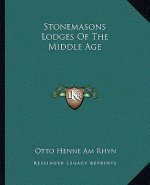 Stonemasons Lodges of the Middle Age