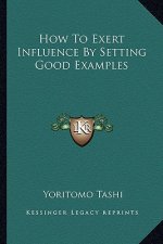 How to Exert Influence by Setting Good Examples