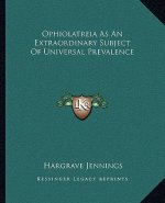 Ophiolatreia as an Extraordinary Subject of Universal Prevalence
