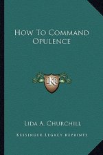 How to Command Opulence
