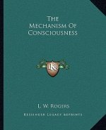 The Mechanism of Consciousness