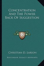Concentration And The Power Back Of Suggestion