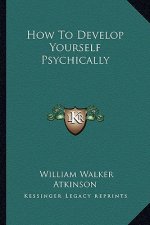 How to Develop Yourself Psychically