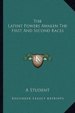 The Latent Powers Awaken the First and Second Races