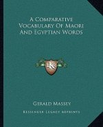 A Comparative Vocabulary of Maori and Egyptian Words