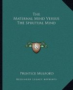 The Maternal Mind Versus the Spiritual Mind