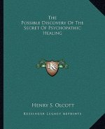 The Possible Discovery of the Secret of Psychopathic Healing