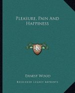 Pleasure, Pain and Happiness