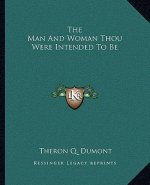 The Man and Woman Thou Were Intended to Be