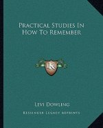 Practical Studies in How to Remember