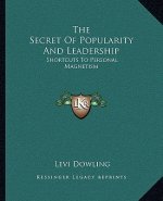 The Secret of Popularity and Leadership: Shortcuts to Personal Magnetism