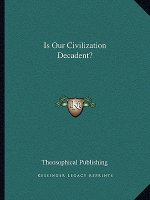 Is Our Civilization Decadent?