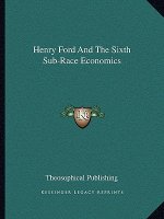 Henry Ford And The Sixth Sub-Race Economics