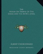 The House or Temple of the Snake and the M.W.S. Jewel