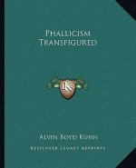 Phallicism Transfigured