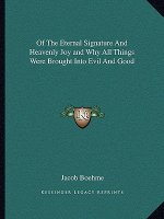 Of the Eternal Signature and Heavenly Joy and Why All Things Were Brought Into Evil and Good