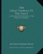 The Great Symbols of the Tarot: A Retrospective Review in the Form of Memoirs