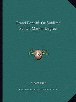 Grand Pontiff, or Sublime Scotch Mason Degree